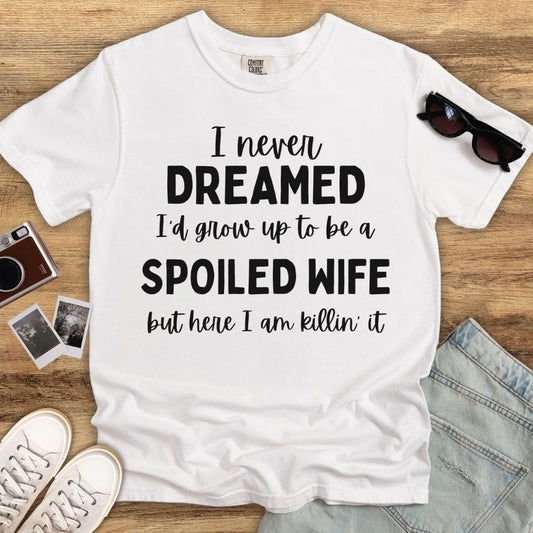 Spoiled Wife Dreams T-shirt