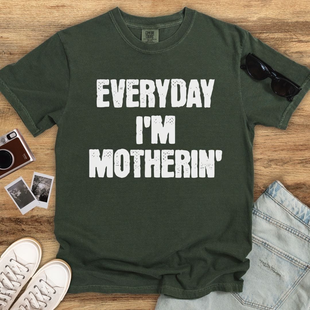 Everyday I'm Motherin' T-shirt