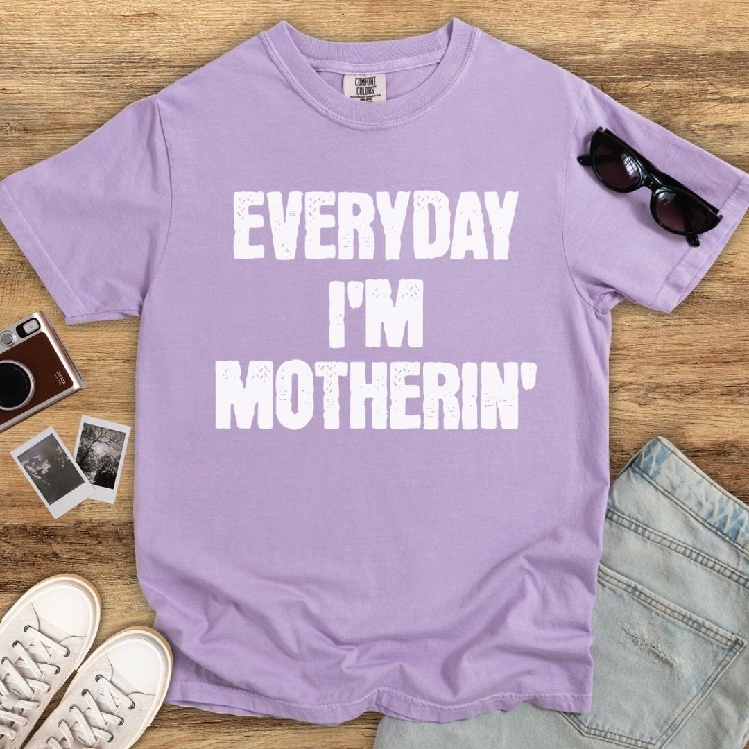 Everyday I'm Motherin' T-shirt