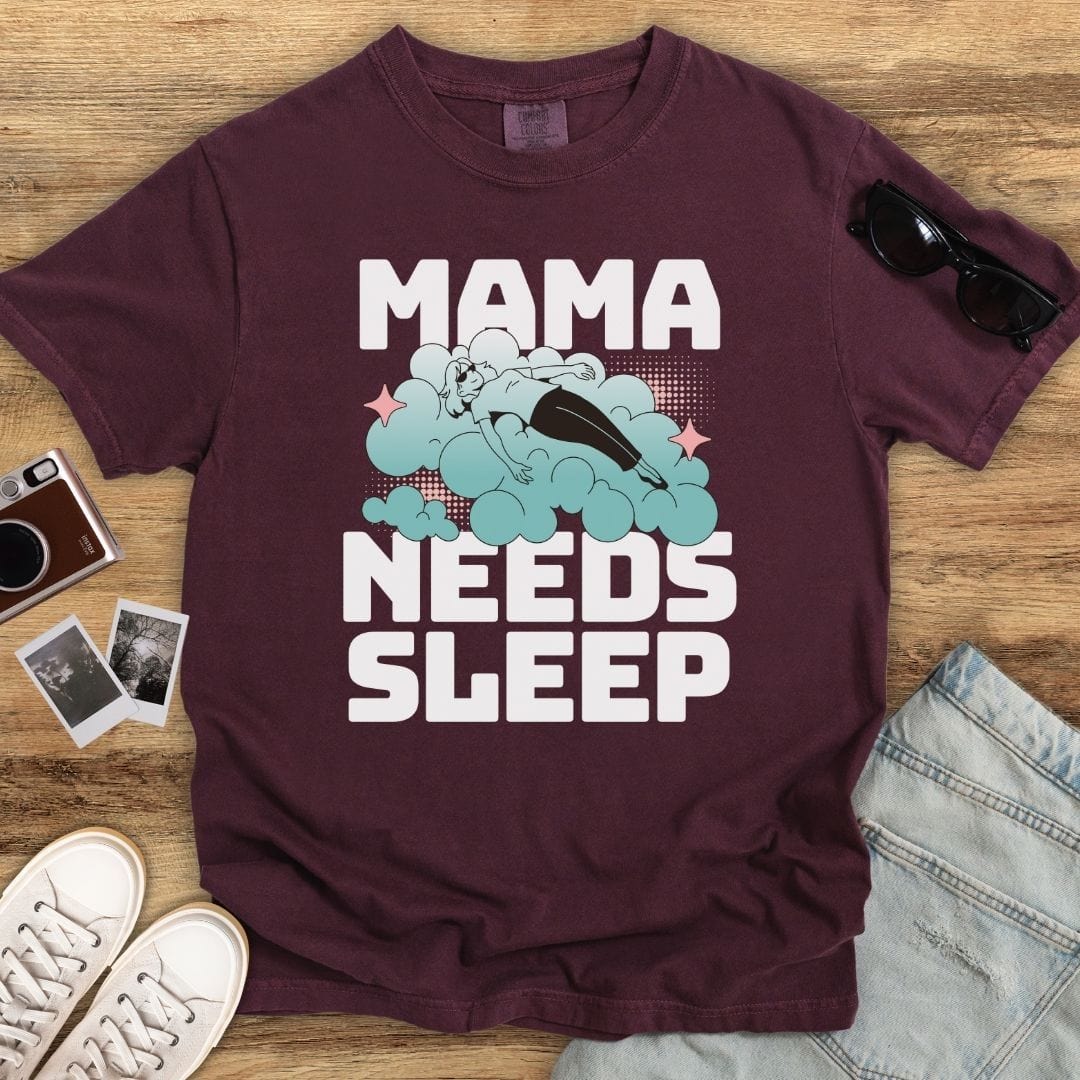 Mama Needs Sleep T-shirt