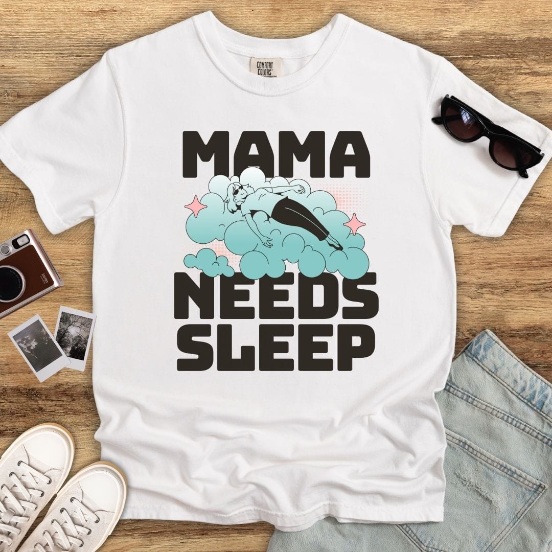 Mama Needs Sleep T-shirt