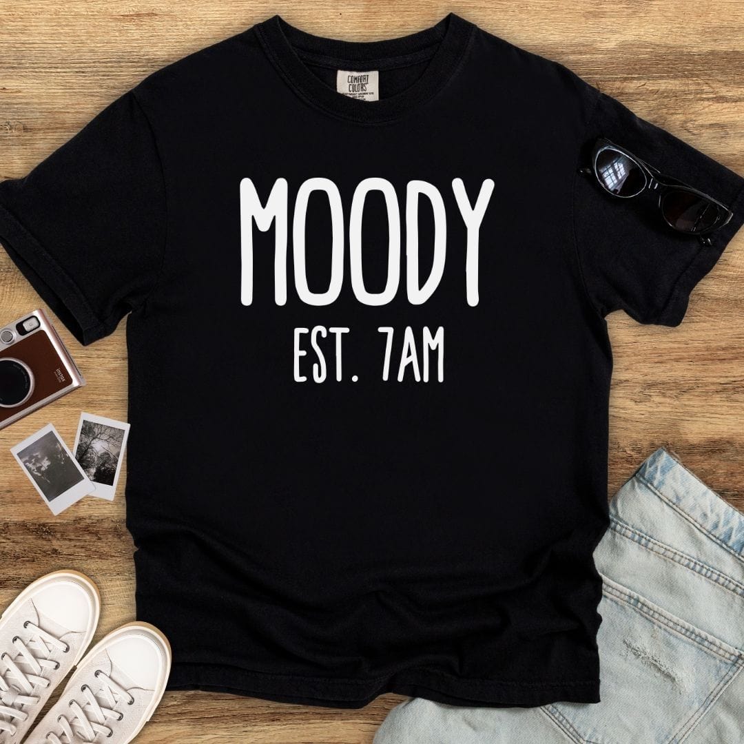 Moody Since 7AM T-shirt