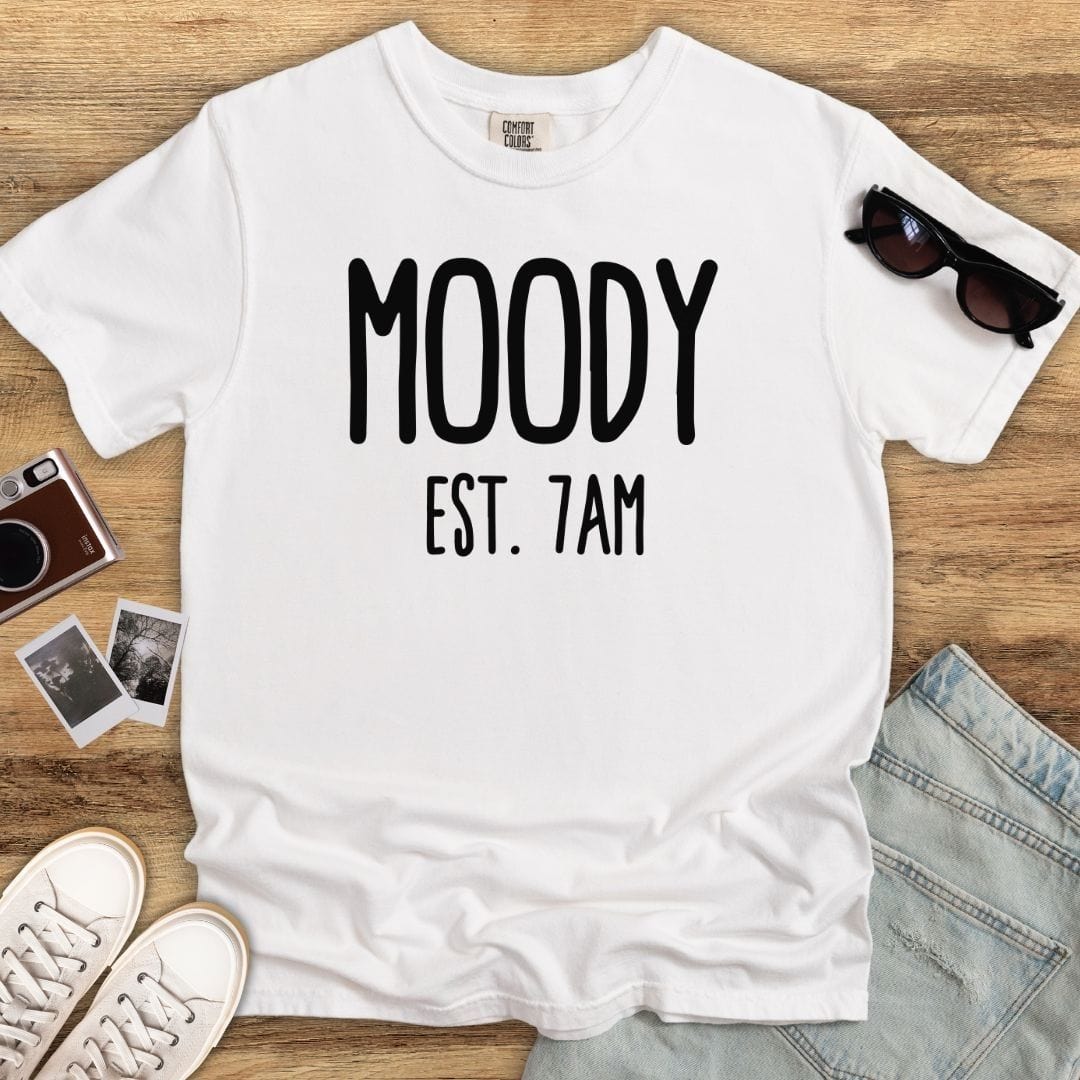 Moody Since 7AM T-shirt