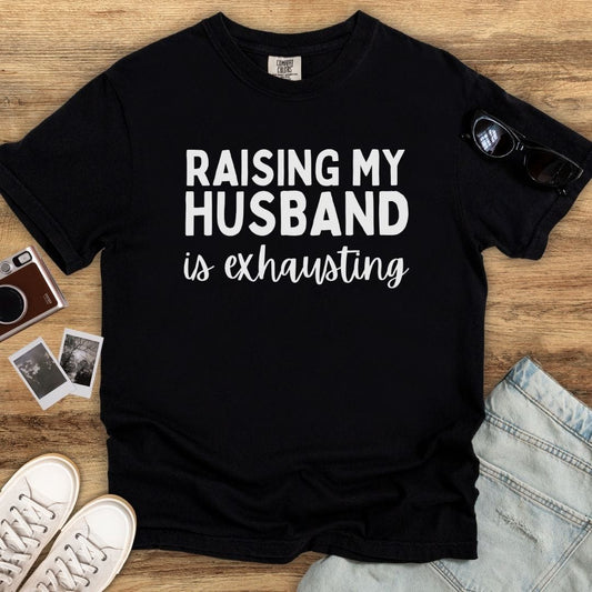 Raising My Husband T-shirt