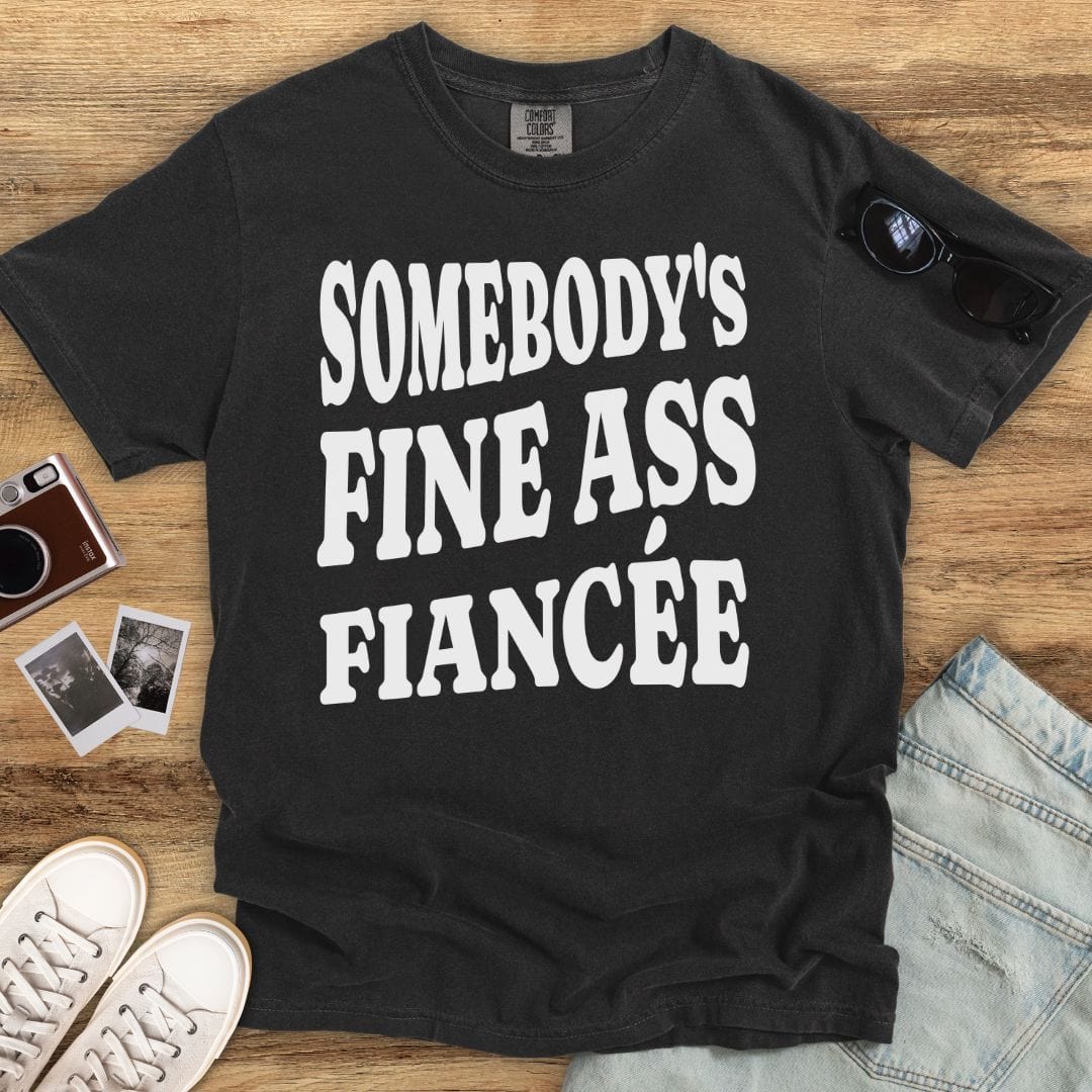 Somebody's Fine Fiancée T-shirt