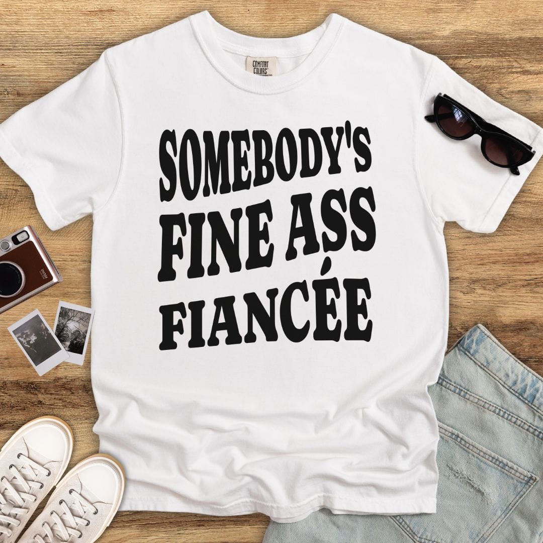 Somebody's Fine Fiancée T-shirt