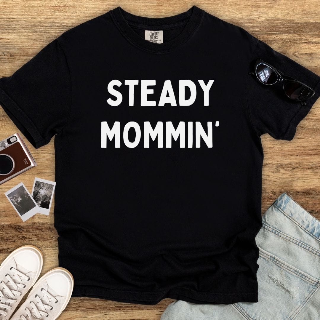 Steady Mommin' T-shirt