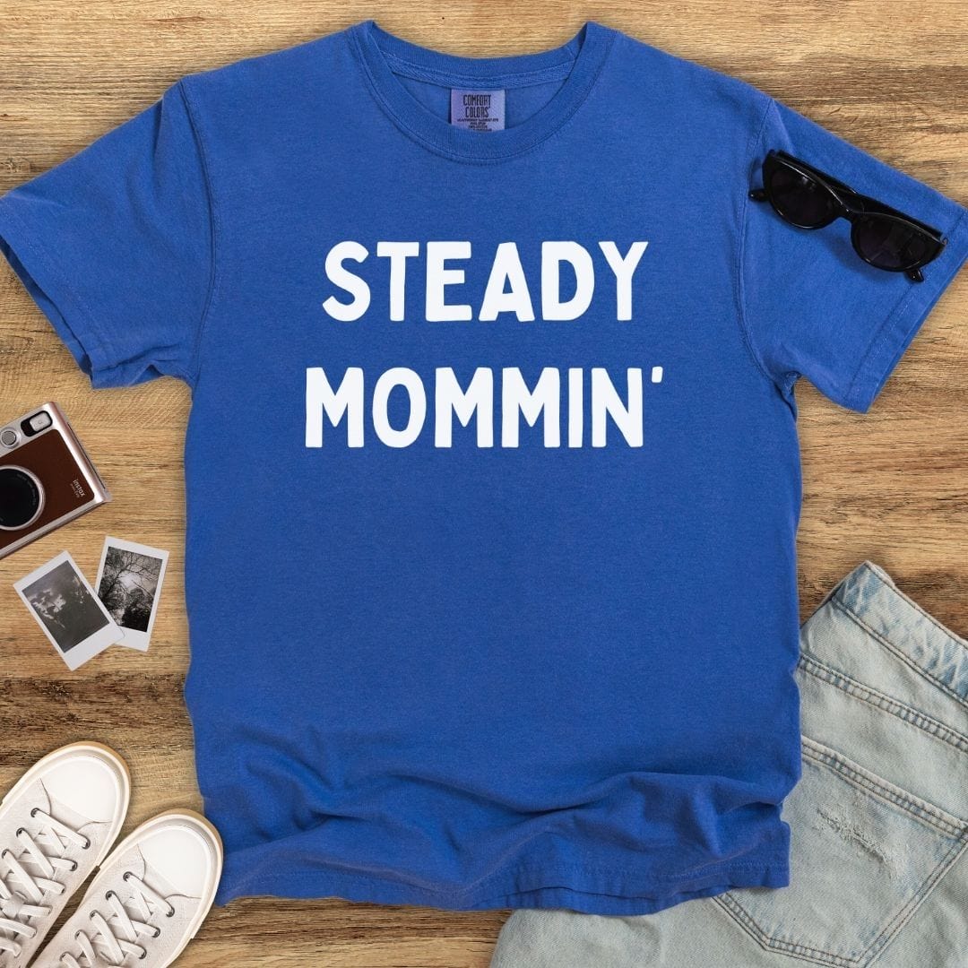 Steady Mommin' T-shirt