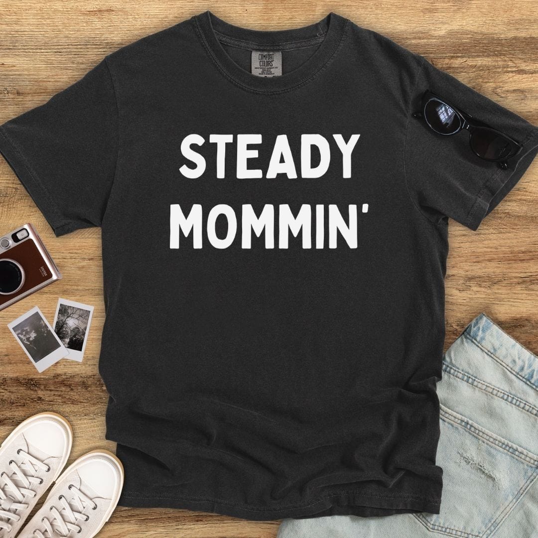 Steady Mommin' T-shirt