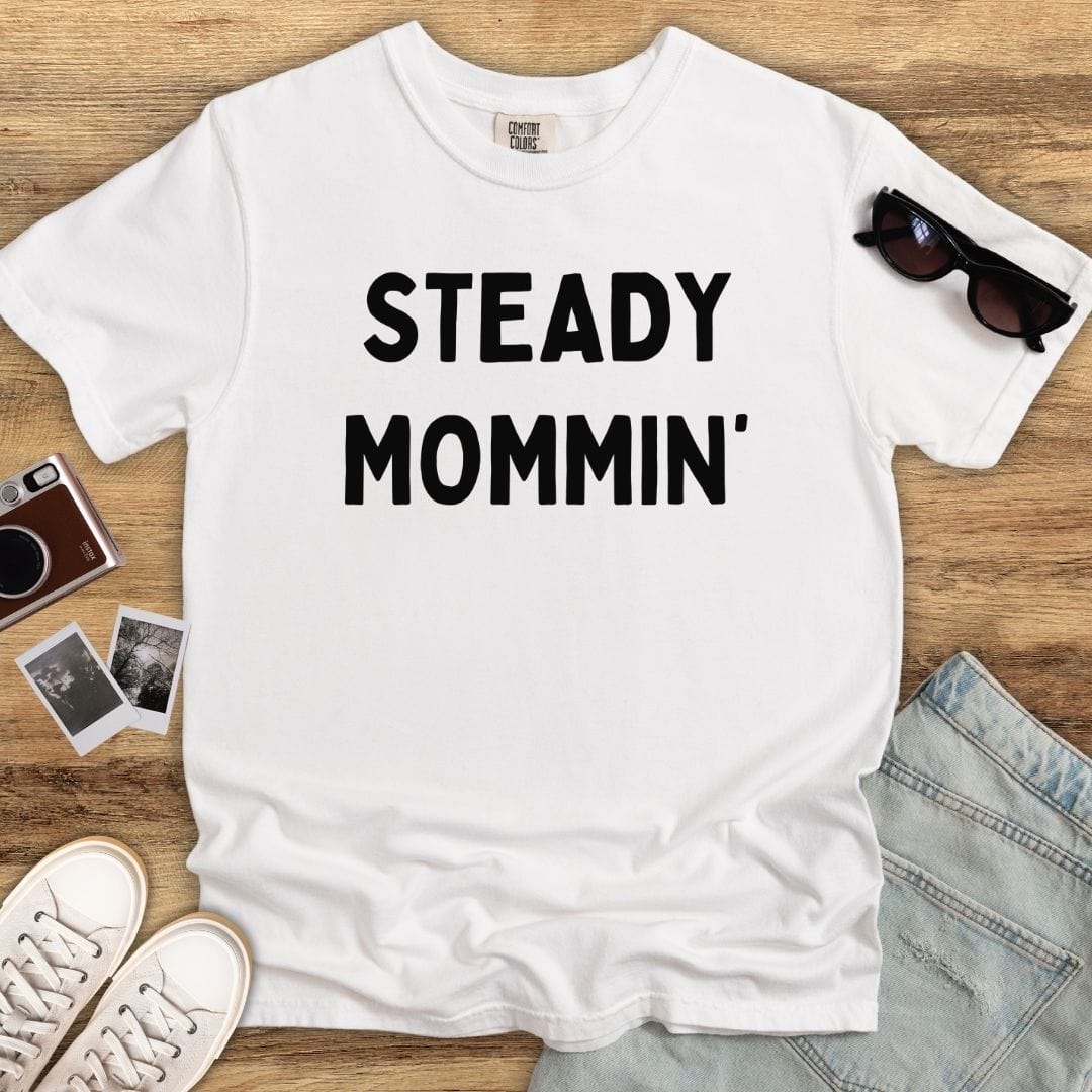 Steady Mommin' T-shirt