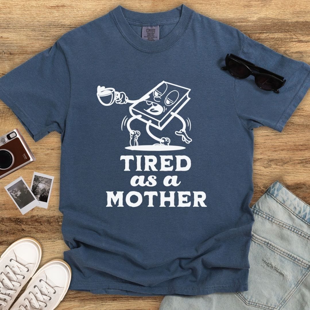 Tired as a Mother Mascot T-shirt