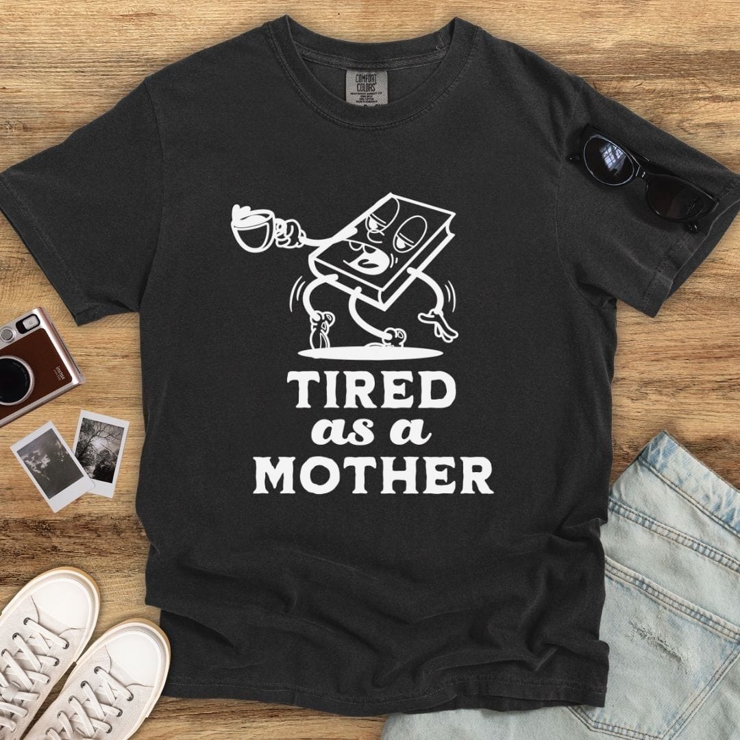 Tired as a Mother Mascot T-shirt