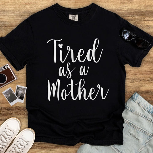 Tired as a Mother Script T-shirt